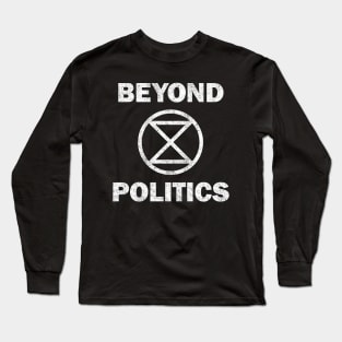 Extinction Rebellion Beyond Politics Long Sleeve T-Shirt